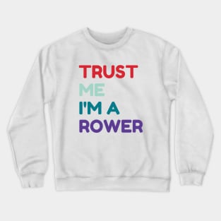 Trust me I'm a Rower Crewneck Sweatshirt